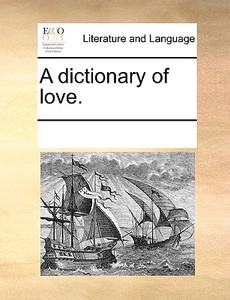 A Dictionary Of Love di Multiple Contributors edito da Gale Ecco, Print Editions