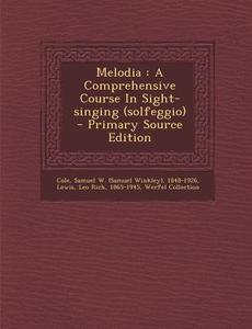 Melodia: A Comprehensive Course in Sight-Singing (Solfeggio) di Werfel Collection edito da Nabu Press
