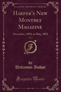 Harper's New Monthly Magazine, Vol. 2 di Unknown Author edito da Forgotten Books
