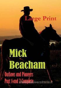 Outlaws and Pioneers Large Print di Mick Beacham edito da Lulu.com