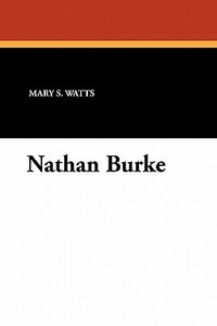 Nathan Burke di Mary S. Watts edito da Wildside Press
