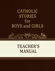 Catholic Stories for Boys and Girls Volumes 1-4 (Teacher's Manual) di Tan Books edito da TAN BOOKS & PUBL