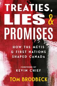 Treaties, Lies & Promises di Tom Brodbeck edito da Ronsdale Press