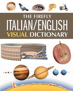 The Firefly Italian/English Visual Dictionary di Jean-Claude Corbeil, Ariane Archambault edito da Firefly Books