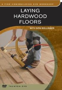 Laying Hardwood Floors di DON BOLLINGER edito da Taunton Press