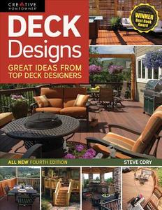 Deck Designs, 4th Edition: Great Ideas from Top Deck Designers di Steve Cory edito da CREATIVE HOMEOWNER PR