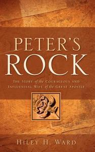 Peter's Rock di Hiley H. Ward edito da XULON PR
