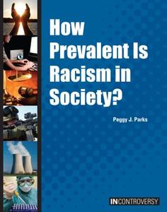 How Prevalent Is Racism in Society? di Peggy J. Parks edito da REFERENCE POINT PR