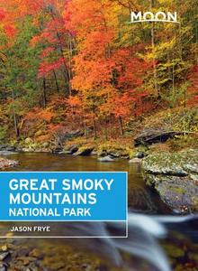 Moon Great Smoky Mountains National Park (First Edition) di Jason Frye edito da Avalon Travel Publishing