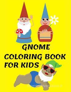 GNOME COLORING BOOK FOR KIDS di Gnome Coloring edito da Charlie Creative Lab