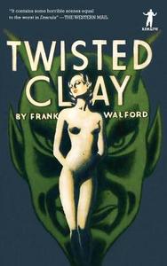 Twisted Clay di Frank Walford edito da SALT PUB