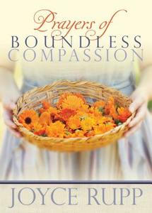 Prayers of Boundless Compassion di Joyce Rupp edito da SunCreek Books