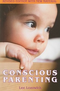Conscious Parenting di Lee Lozowick edito da Hohm Press,U.S.