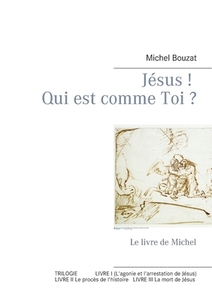 Jésus ! Qui est comme Toi ? di Michel Bouzat edito da Books on Demand
