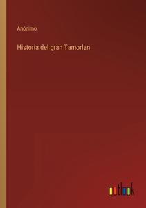 Historia del gran Tamorlan di Anónimo edito da Outlook Verlag
