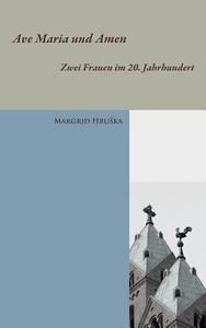 Ave Maria und Amen di Margrid Hruska edito da Books on Demand