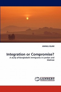 Integration or Compromise? di AMINUL ISLAM edito da LAP Lambert Acad. Publ.