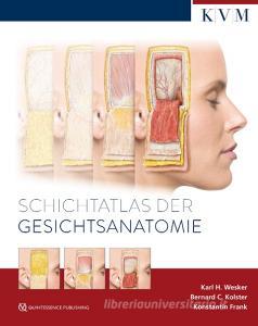 Schichtatlas der Gesichtsanatomie di Karl H. Wesker, Bernard C. Kolster, Konstantin Frank edito da KVM-Der Medizinverlag