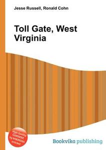 Toll Gate, West Virginia edito da Book On Demand Ltd.