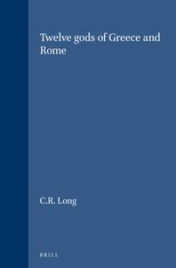 Twelve Gods of Greece and Rome di C. R. Long edito da BRILL ACADEMIC PUB