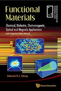 Functional Materials: Electrical, Dielectric, Electromagnetic, Optical And Magnetic Applications di Chung Deborah D L edito da World Scientific