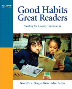 Good Habits, Great Readers: Building the Literacy Community di Nancy Frey, Douglas Fisher, Adam Berkin edito da Allyn & Bacon