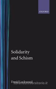 Solidarity and Schism: "the Problem of Disorder" in Durkheimian and Marxist Sociology di David Lockwood edito da OXFORD UNIV PR