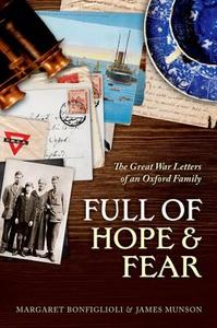 Full of Hope and Fear: The Great War Letters of an Oxford Family at War di Margaret Bonfiglioli edito da PAPERBACKSHOP UK IMPORT