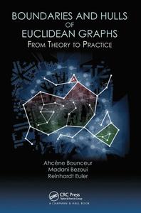Boundaries And Hulls Of Euclidean Graphs di Ahcene Bounceur, Madani Bezoui, Reinhardt Euler edito da Taylor & Francis Ltd