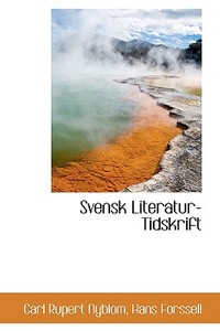 Svensk Literatur-tidskrift di Carl Rupert Nyblom edito da Bibliolife