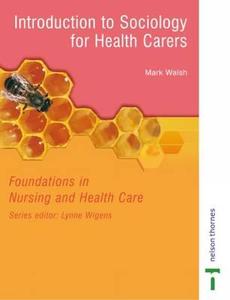 Introduction To Sociology For Health Carers di Mark Walsh edito da Cengage Learning Emea