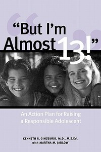 But I'm Almost 13! di Kenneth R. Ginsburg, Martha M. Jablow edito da Contemporary Books Inc