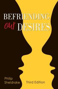 Befriending Our Desires di Philip Sheldrake edito da Liturgical Press