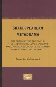 Shakespearean Metadrama di James L. Calderwood edito da University of Minnesota Press