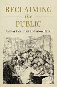Reclaiming the Public di Avihay Dorfman, Alon Harel edito da CAMBRIDGE