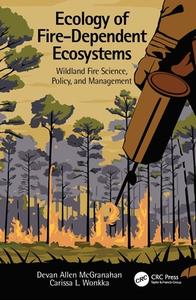 Ecology Of Fire-dependent Ecosystems di Devan Allen McGranahan, Carissa L. Wonkka edito da Taylor & Francis Ltd