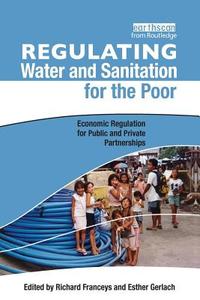 Regulating Water and Sanitation for the Poor di Richard Franceys edito da Taylor & Francis Ltd