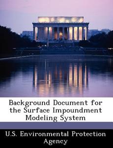 Background Document For The Surface Impoundment Modeling System edito da Bibliogov