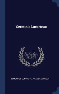 Germinie Lacerteux di Edmond de Goncourt edito da Sagwan Press