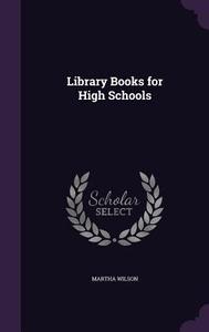 Library Books For High Schools di Martha Wilson edito da Palala Press