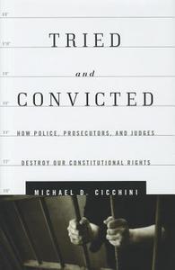 Tried and Convicted di Michael D. Cicchini edito da Rowman & Littlefield