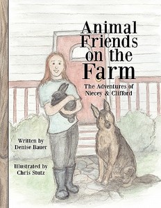 Animal Friends on the Farm: The Adventures of Niecey & Clifford di Denise Bauer edito da Publish America
