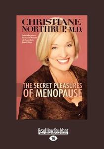 The Secret Pleasures Of Menopause di Dr.  Christiane Northrup edito da Readhowyouwant.com Ltd