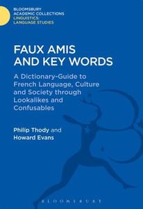 Faux Amis and Key Words di Philip Thody edito da BLOOMSBURY ACADEMIC