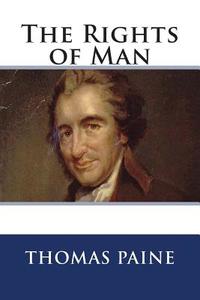The Rights of Man di Thomas Paine edito da Createspace
