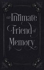 An Intimate Friend of Memory di E. M. Prazeman edito da Createspace