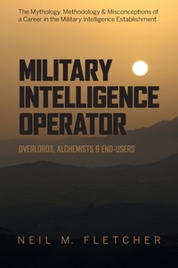 Military Intelligence Operator di Neil M. Fletcher edito da FriesenPress