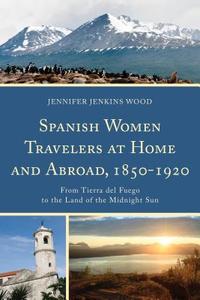SPANISH WOMEN TRAVELERS AT HOMPB di Jennifer Jenkins Wood edito da Rowman and Littlefield