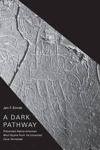 A Dark Pathway di Jan F. Simek edito da University Of Tennessee Press