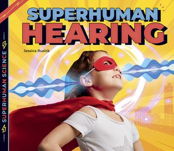Superhuman Hearing di Jessica Rusick edito da BIG BUDDY BOOKS